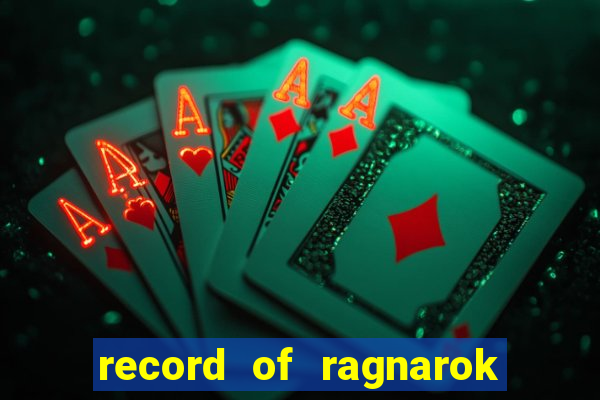 record of ragnarok 3 temporada assistir